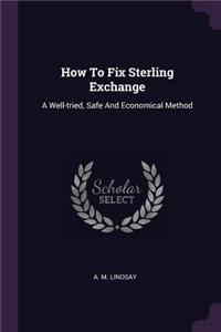 How To Fix Sterling Exchange