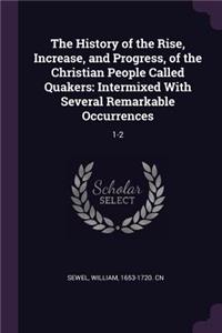 The History of the Rise, Increase, and Progress, of the Christian People Called Quakers