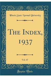 The Index, 1937, Vol. 47 (Classic Reprint)