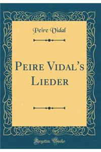 Peire Vidal's Lieder (Classic Reprint)