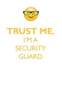 TRUST ME, I'M A SECURITY GUARD AFFIRMATIONS WORKBOOK Positive Affirmations Workbook. Includes