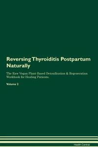 Reversing Thyroiditis Postpartum: Naturally the Raw Vegan Plant-Based Detoxification & Regeneration Workbook for Healing Patients. Volume 2