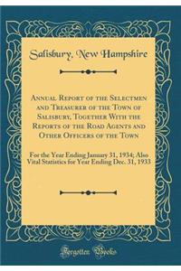 Annual Report of the Selectmen and Treasurer of the Town of Salisbury, Together with the Reports of the Road Agents and Other Officers of the Town