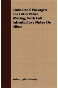 Connected Passages For Latin Prose Writing, With Full Introductory Notes On Idiom