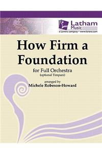 How Firm a Foundation for Full Orchestra and Opt. Timpani