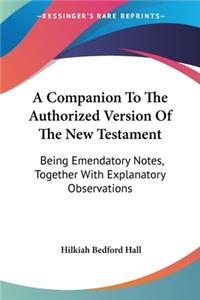 A Companion To The Authorized Version Of The New Testament
