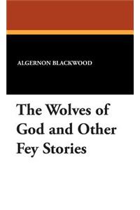 Wolves of God and Other Fey Stories
