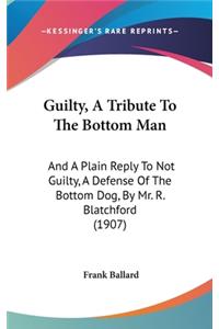Guilty, a Tribute to the Bottom Man