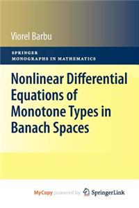 Nonlinear Differential Equations of Monotone Types in Banach Spaces