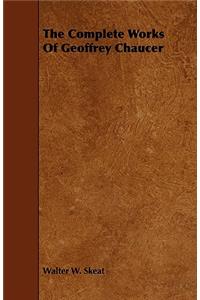 The Complete Works Of Geoffrey Chaucer