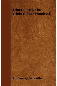 Athonia - Or, The original Four Hundred