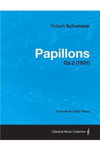 Papillons - A Score for Solo Piano Op.2 (1831)