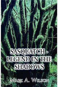 Sasquatch - Legend in the Shadows