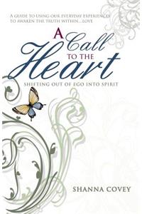 Call to the Heart: Shifting Out of Ego Into Spirit