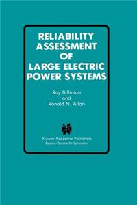 Reliability Assessment of Large Electric Power Systems