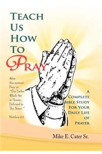 Teach Us How to Pray