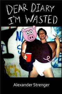 Dear Diary I'm Wasted