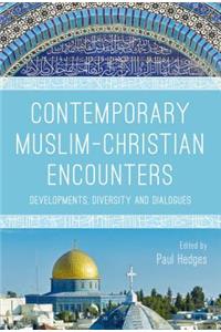 Contemporary Muslim-Christian Encounters