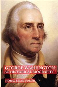 George Washington: An Historical Biography