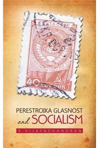 Perestroika Glasnost and Socialism
