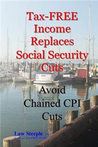 Tax-FREE Income Replaces Social Security Cuts