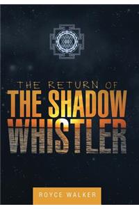Return of the Shadow Whistler