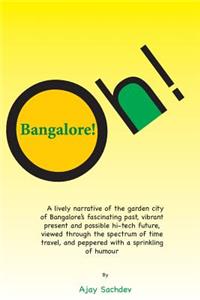 Oh! Bangalore!