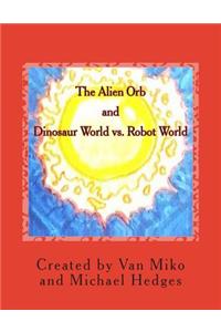 Alien Orb and Dinosaur World vs. Robot World