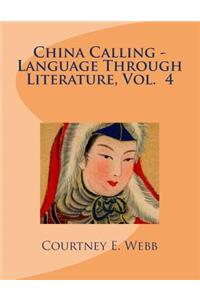 China Calling - Language Through Literature, Vol. 4