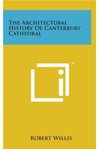 The Architectural History of Canterbury Cathedral