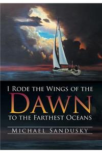 I Rode the Wings of the Dawn to the Farthest Oceans