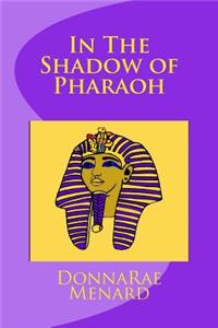 In The Shadow of Pharaoh