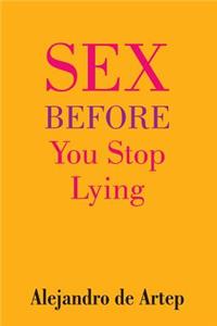 Sex Before You Stop Lying