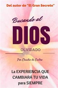 Buscando Al Dios Olvidado: No Esperes Una Tragedia Para Encontrarlo