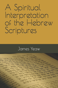 Spiritual Interpretation of the Hebrew Scriptures