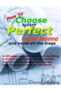How To Choose Your Perfect New Home