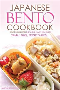 Japanese Bento Cookbook - Bento Box Recipes the Whole Family Will Enjoy: Small Sizes, Huge Tastes!