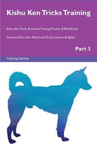 Kishu Ken Tricks Training Kishu Ken Tricks & Games Training Tracker & Workbook. Includes: Kishu Ken Multi-Level Tricks, Games & Agility. Part 3