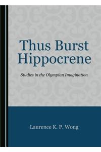 Thus Burst Hippocrene: Studies in the Olympian Imagination
