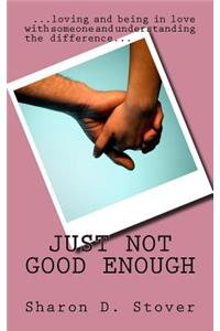 Just Not Good Enough