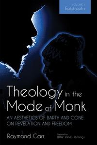 Theology in the Mode of Monk: Epistrophy, Volume 1