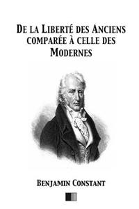 De la Liberté des Anciens comparée à celle des Modernes