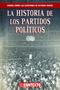 Historia de Los Partidos Políticos (the History of Political Parties)