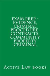 Exam Prep - Evidence, Criminal Procedure, Contracts, Community Property Criminal