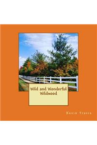 Wild and Wonderful Wildwood