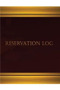 Reservation Log (Log Book, Journal - 125 pgs, 8.5 X 11 inches)