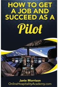 How to Get a Job and Succeed as a Pilot