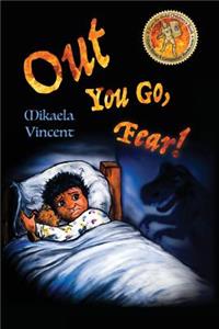 Out You Go, Fear! (Single mother edition)(Is your child afraid of darkness? Monsters? Fantastic beasts? Ghosts? Demons? This MV best seller children's good night going to bed book offers freedom from fear, anxiety, panic, night terrors and nightmar