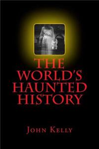 The World's Haunted History