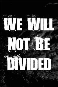 We Will Not Be Divided